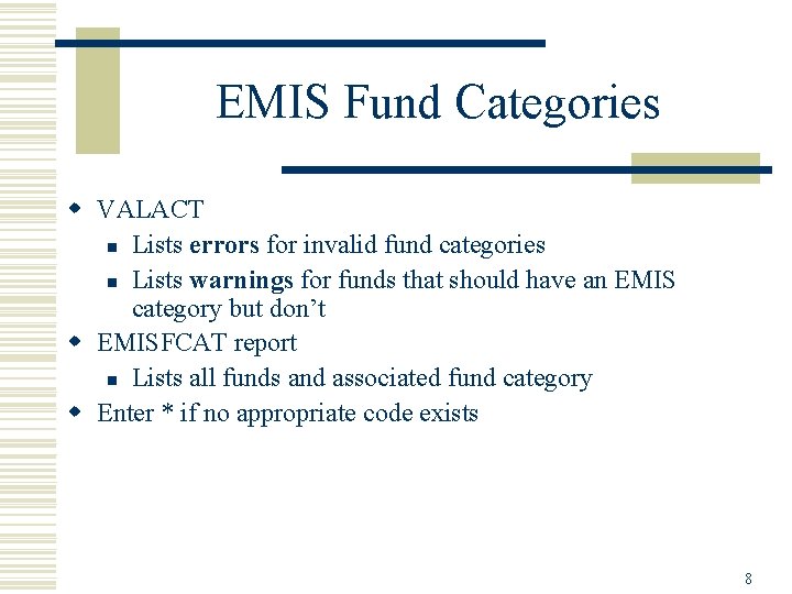EMIS Fund Categories w VALACT n Lists errors for invalid fund categories n Lists