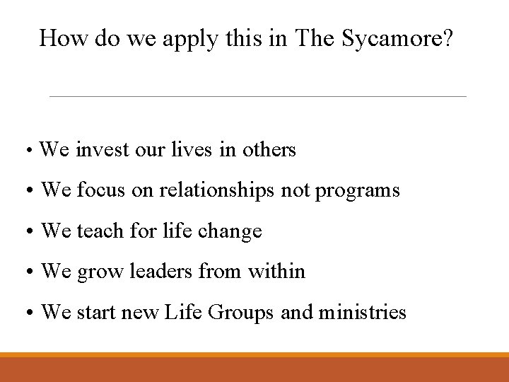 How do we apply this in The Sycamore? • We invest our lives in