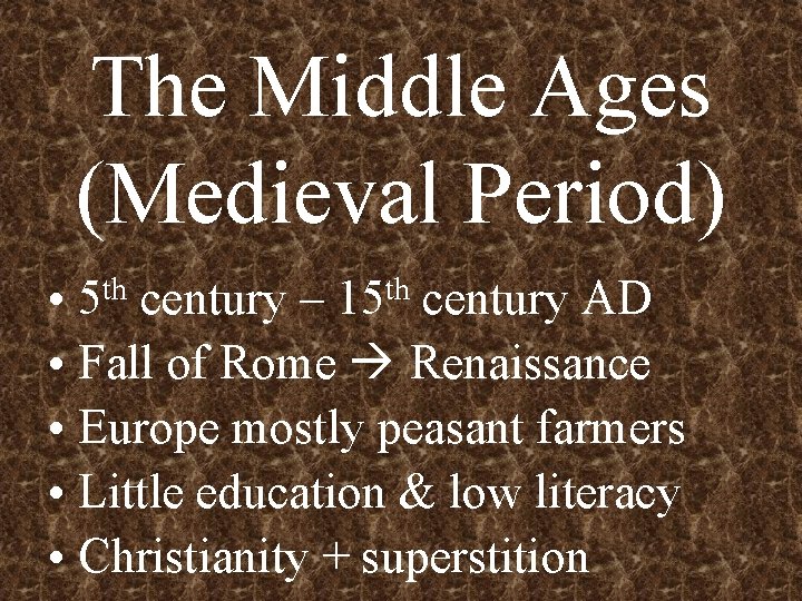 The Middle Ages (Medieval Period) • 5 th century – 15 th century AD