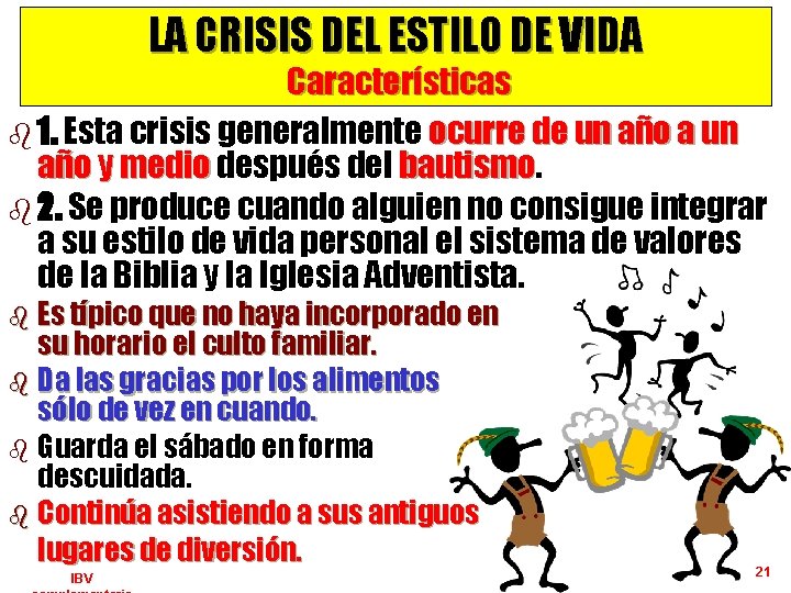 LA CRISIS DEL ESTILO DE VIDA Características b 1. Esta crisis generalmente ocurre de