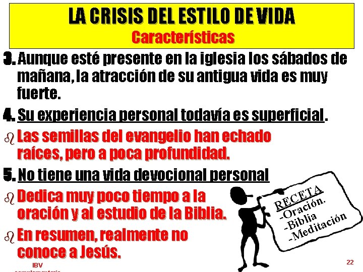 LA CRISIS DEL ESTILO DE VIDA Características 3. Aunque esté presente en la iglesia