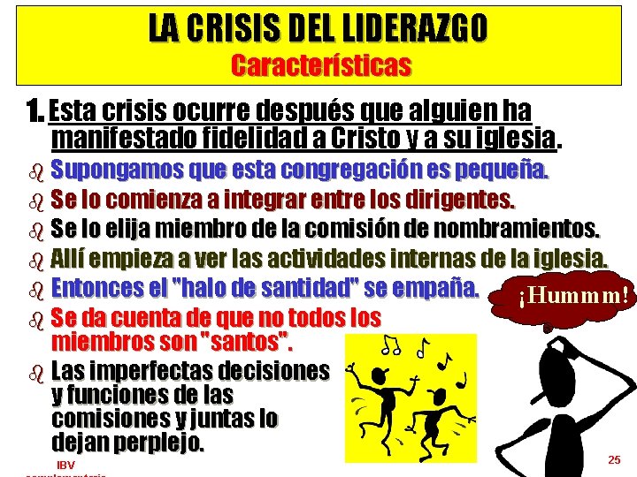 LA CRISIS DEL LIDERAZGO Características 1. Esta crisis ocurre después que alguien ha manifestado