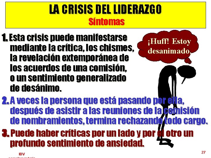 LA CRISIS DEL LIDERAZGO Síntomas 1. Esta crisis puede manifestarse ¡Huff! Estoy mediante la