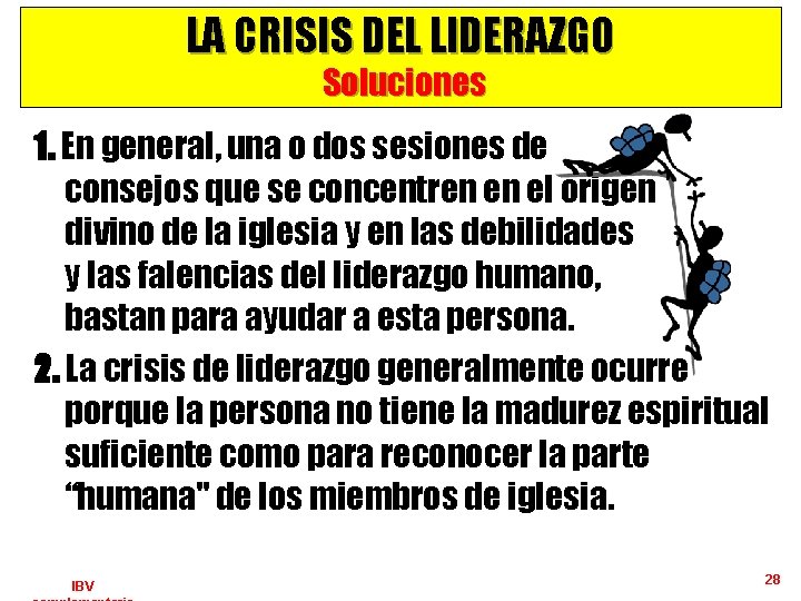 LA CRISIS DEL LIDERAZGO Soluciones 1. En general, una o dos sesiones de consejos