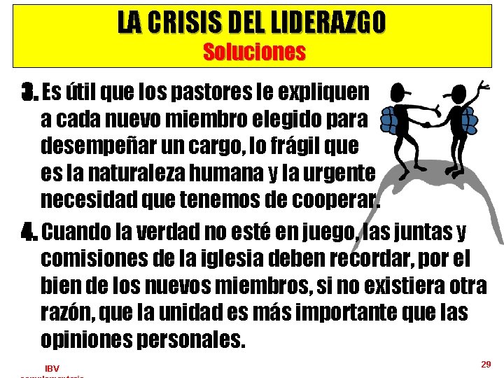 LA CRISIS DEL LIDERAZGO Soluciones 3. Es útil que los pastores le expliquen a