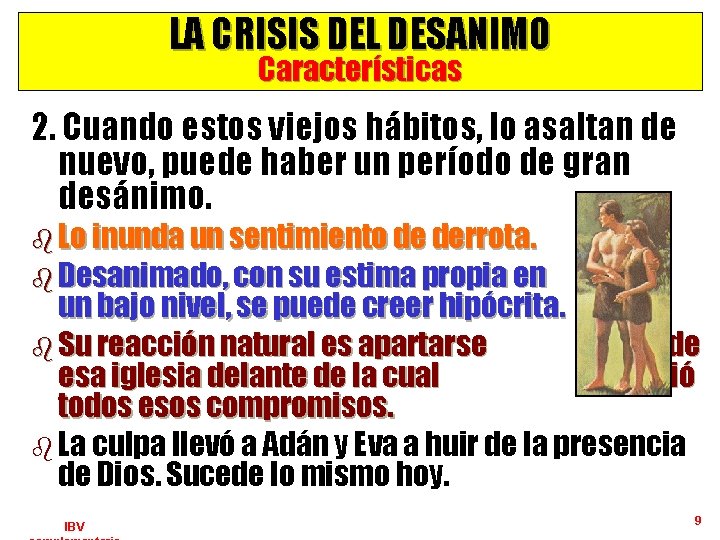 LA CRISIS DEL DESANIMO Características 2. Cuando estos viejos hábitos, lo asaltan de nuevo,