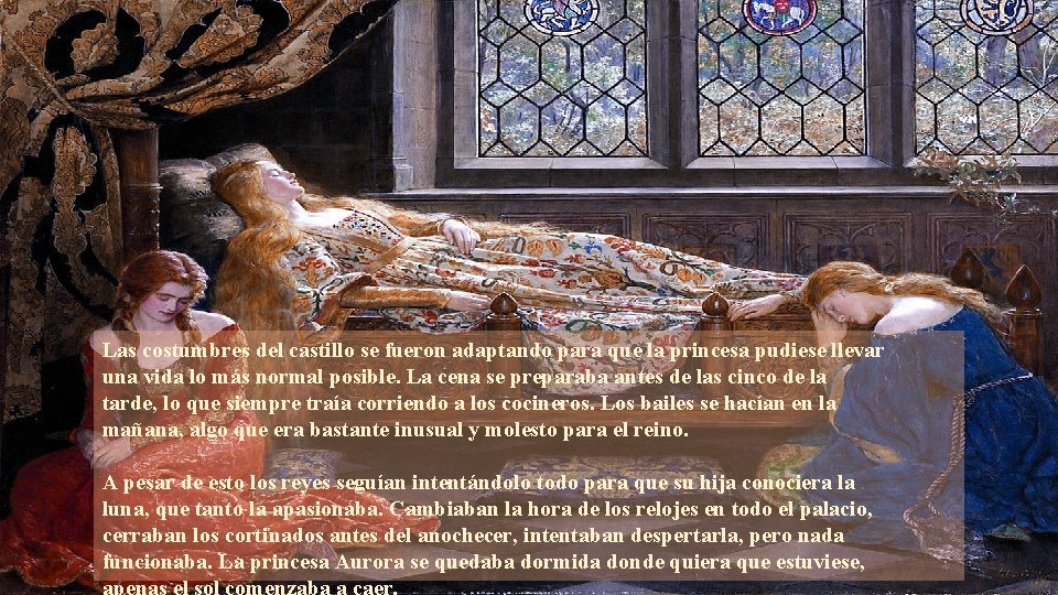 Las costumbres del castillo se fueron adaptando para que la princesa pudiese llevar una Las costumbres del castillo se fueron adaptando para que la princesa pudiese llevar una