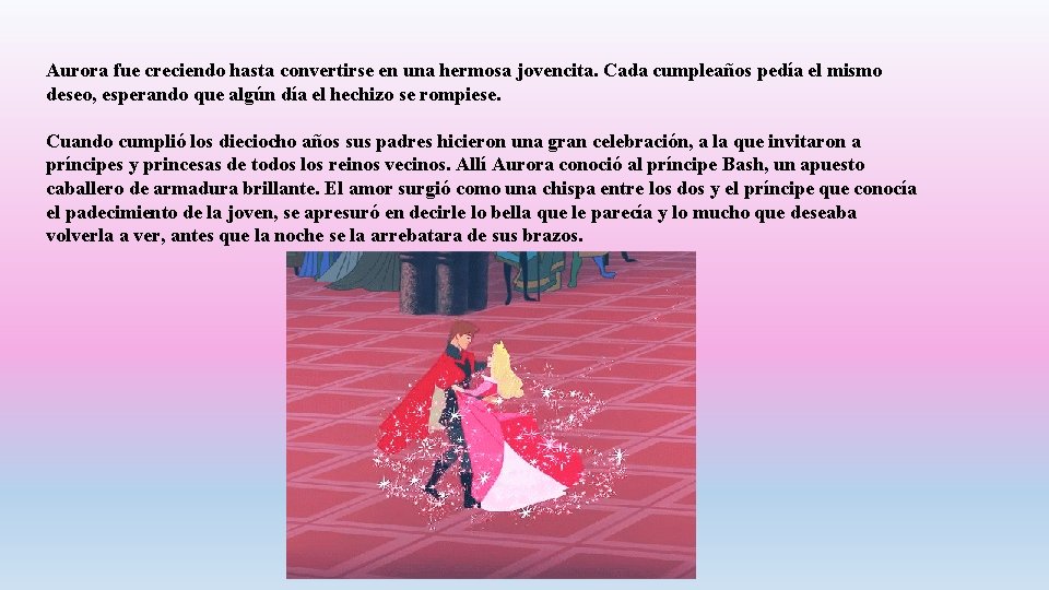 Aurora fue creciendo hasta convertirse en una hermosa jovencita. Cada cumpleaños pedía el mismo Aurora fue creciendo hasta convertirse en una hermosa jovencita. Cada cumpleaños pedía el mismo