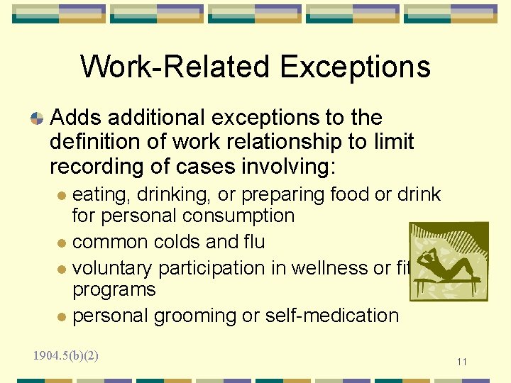 Work-Related Exceptions Adds additional exceptions to the definition of work relationship to limit recording