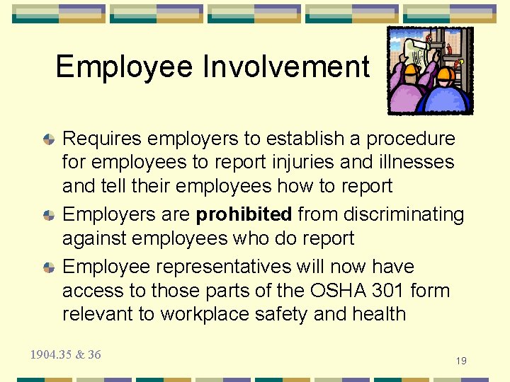Employee Involvement Requires employers to establish a procedure for employees to report injuries and