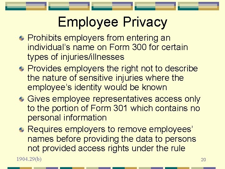 Employee Privacy Prohibits employers from entering an individual’s name on Form 300 for certain