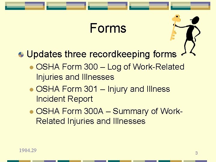 Forms Updates three recordkeeping forms OSHA Form 300 – Log of Work-Related Injuries and