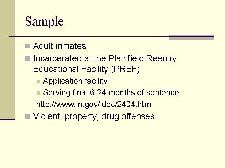 Sample n Adult inmates n Incarcerated at the Plainfield Reentry Educational Facility (PREF) Application