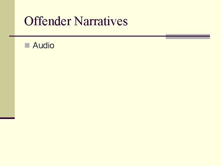 Offender Narratives n Audio 