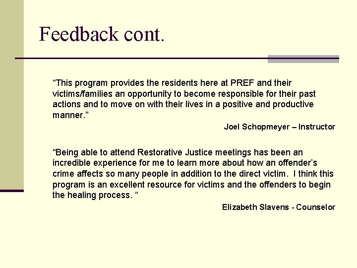 Feedback cont. “This program provides the residents here at PREF and their victims/families an