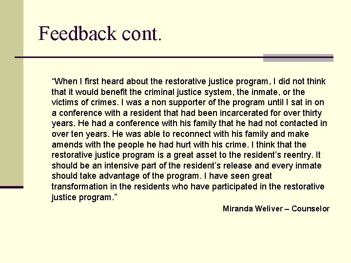 Feedback cont. “When I first heard about the restorative justice program, I did not