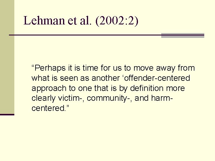 Lehman et al. (2002: 2) “Perhaps it is time for us to move away