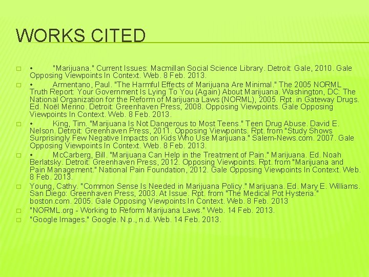 WORKS CITED � � � � • "Marijuana. " Current Issues: Macmillan Social Science
