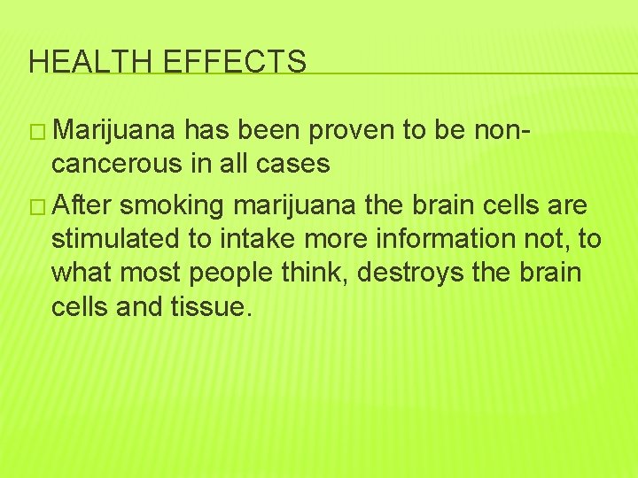 HEALTH EFFECTS � Marijuana has been proven to be noncancerous in all cases �