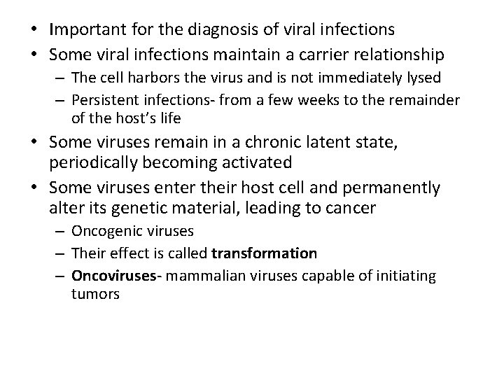  • Important for the diagnosis of viral infections • Some viral infections maintain