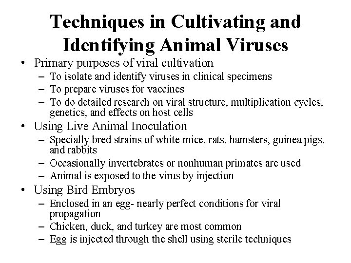 Techniques in Cultivating and Identifying Animal Viruses • Primary purposes of viral cultivation –