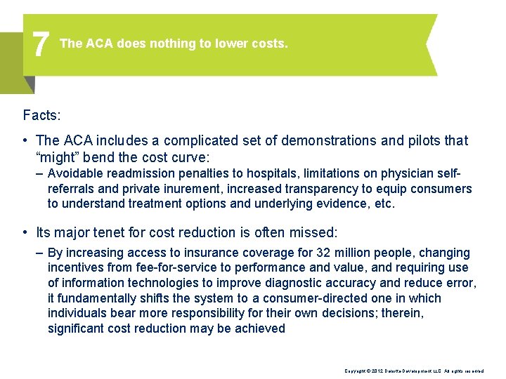 7 The ACA does nothing to lower costs. Facts: • The ACA includes a