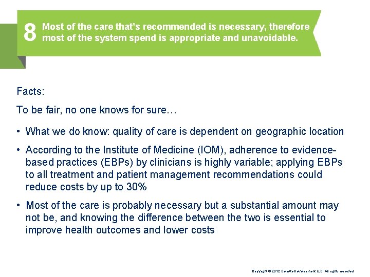 8 Most of the care that’s recommended is necessary, therefore most of the system