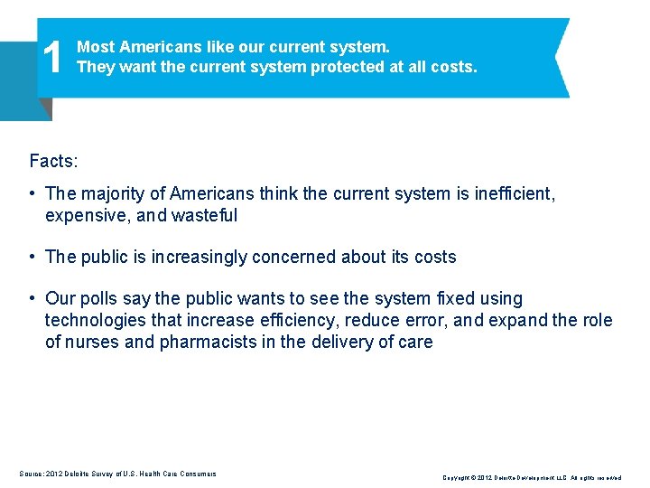 1 Most Americans like our current system. They want the current system protected at