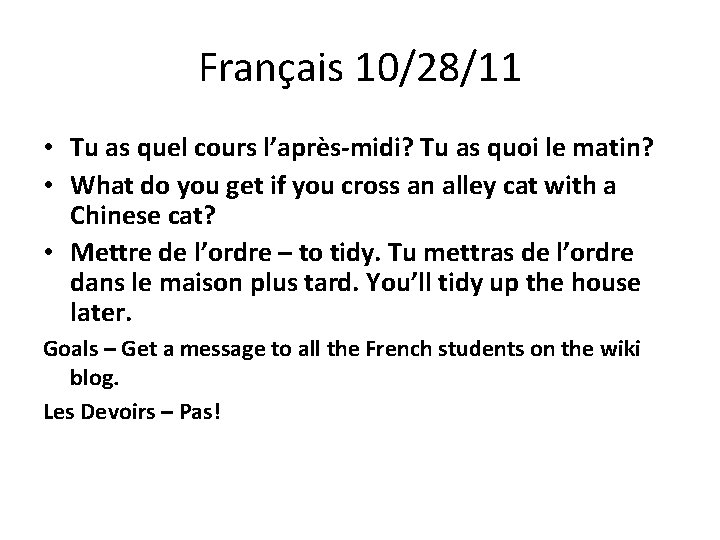 Français 10/28/11 • Tu as quel cours l’après-midi? Tu as quoi le matin? •