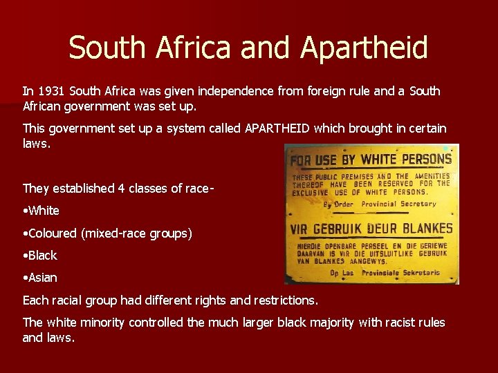 South Africa and Apartheid In 1931 South Africa was given independence from foreign rule