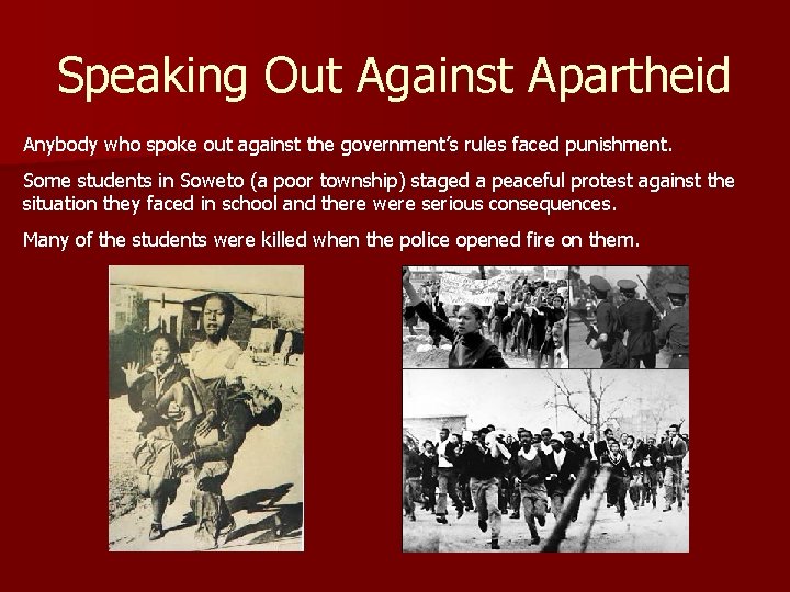 Speaking Out Against Apartheid Anybody who spoke out against the government’s rules faced punishment.