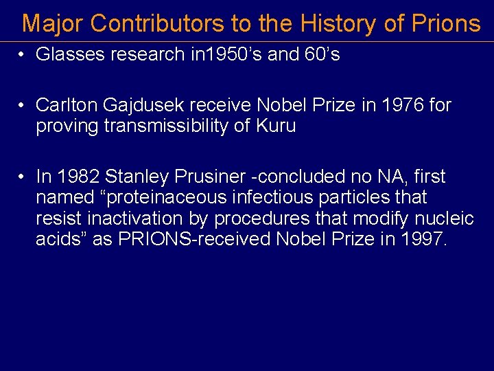 Major Contributors to the History of Prions • Glasses research in 1950’s and 60’s