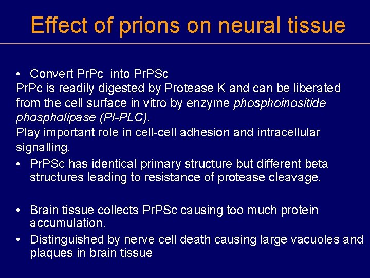 Effect of prions on neural tissue • Convert Pr. Pc into Pr. PSc Pr.