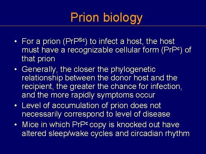 Prion biology • For a prion (Pr. PSc) to infect a host, the host