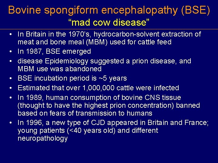 Bovine spongiform encephalopathy (BSE) “mad cow disease” • In Britain in the 1970’s, hydrocarbon-solvent