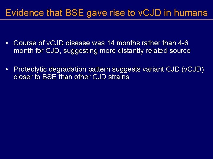 Evidence that BSE gave rise to v. CJD in humans • Course of v.
