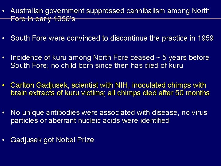  • Australian government suppressed cannibalism among North Fore in early 1950’s • South