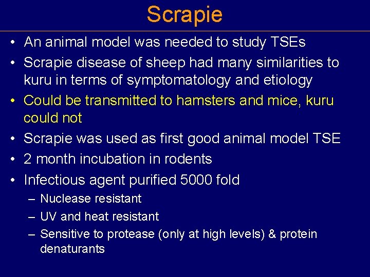 Scrapie • An animal model was needed to study TSEs • Scrapie disease of