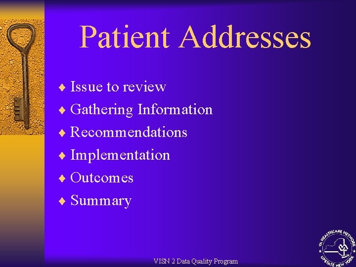 Patient Addresses ¨ Issue to review ¨ Gathering Information ¨ Recommendations ¨ Implementation ¨