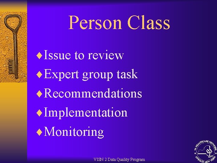 Person Class ¨Issue to review ¨Expert group task ¨Recommendations ¨Implementation ¨Monitoring VISN 2 Data