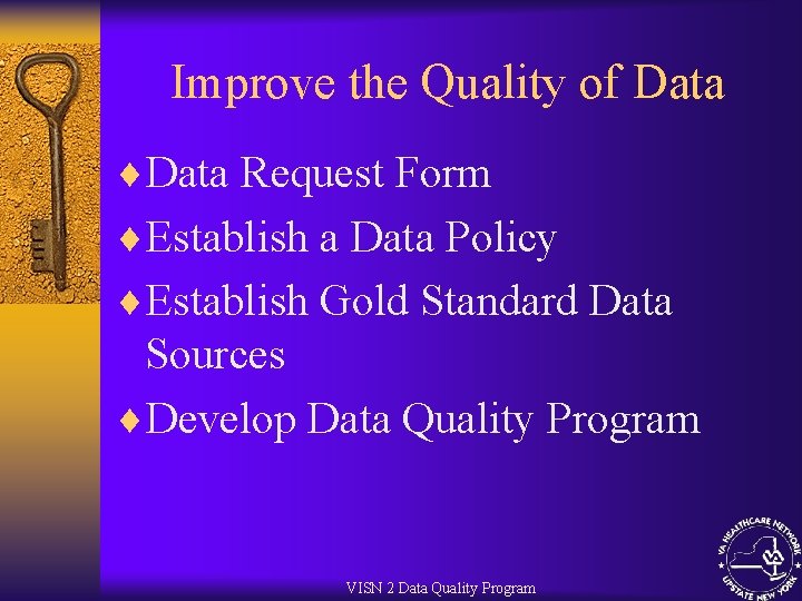 Improve the Quality of Data ¨Data Request Form ¨Establish a Data Policy ¨Establish Gold