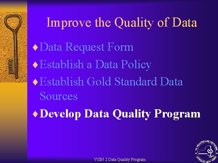 Improve the Quality of Data ¨Data Request Form ¨Establish a Data Policy ¨Establish Gold