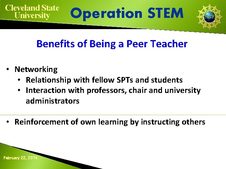 Cleveland State University Operation STEM Benefits of Being a Peer Teacher • Networking •