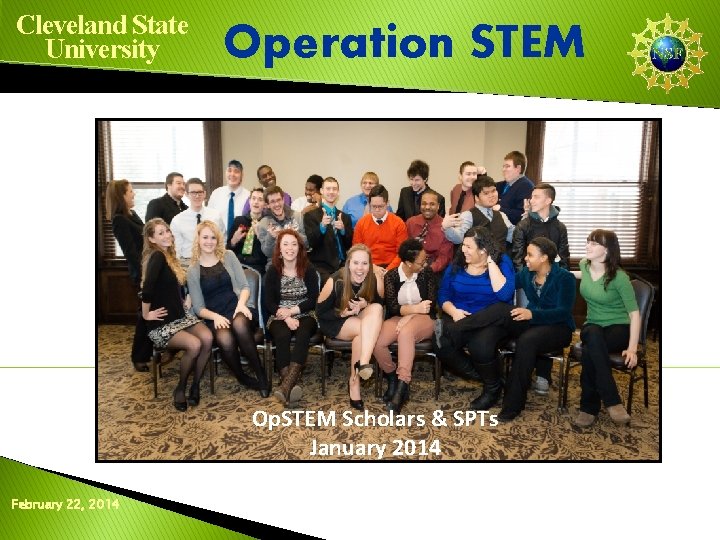 Cleveland State University Operation STEM Op. STEM Scholars & SPTs January 2014 February 22,