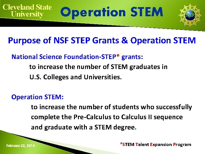 Cleveland State University Operation STEM Purpose of NSF STEP Grants & Operation STEM National