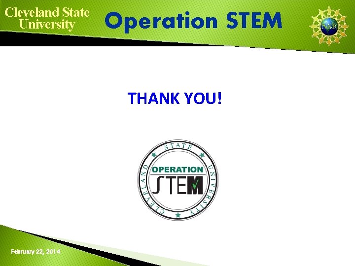 Cleveland State University Operation STEM THANK YOU! February 22, 2014 