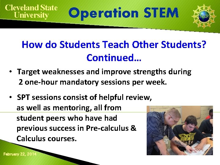 Cleveland State University Operation STEM How do Students Teach Other Students? Continued… • Target