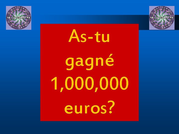 As-tu gagné 1, 000 euros? 