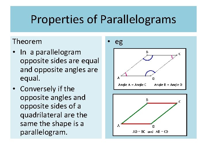 Properties of Parallelograms Theorem • eg • In a parallelogram opposite sides are equal