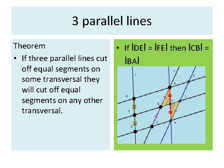 3 parallel lines Theorem • If l. DEl = l. FEl then l. CBl